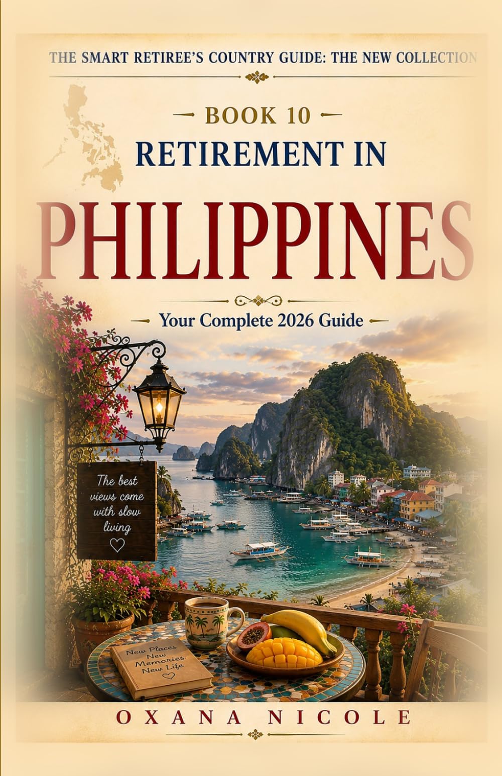 Retirement in the Philippines: Your Complete 2026 Guide to Visas, Cost of Living, Healthcare, Taxes & the Best Places to Live (The Smart Retiree's Country Guide: The New Collection)
