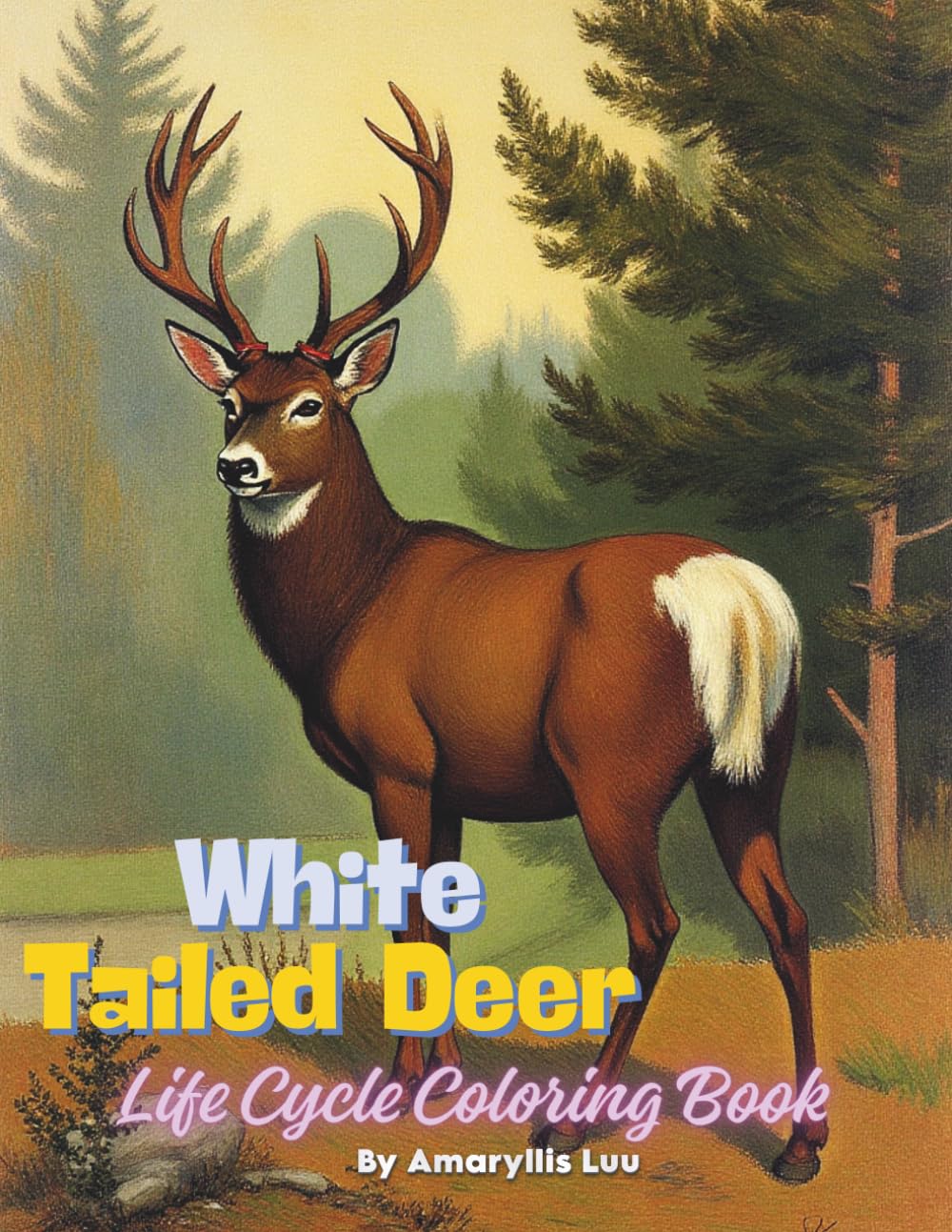 White-Tailed Deer Life Cycle Coloring Book: Cute and Realistic White-Tailed Deer Designs – Fun Deer and Forest Animal Coloring Pages for Kids Featuring Beautiful Wildlife and Nature Scenes