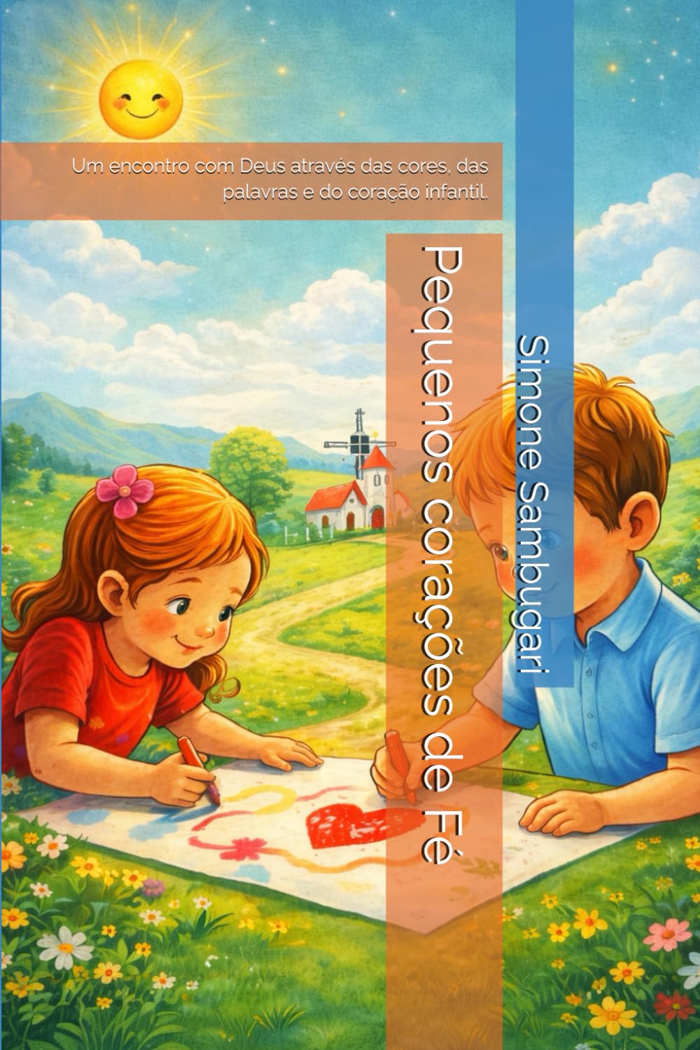 Pequenos Corações com Fé: Um encontro com Deus através das cores, das palavras e do coração infantil.