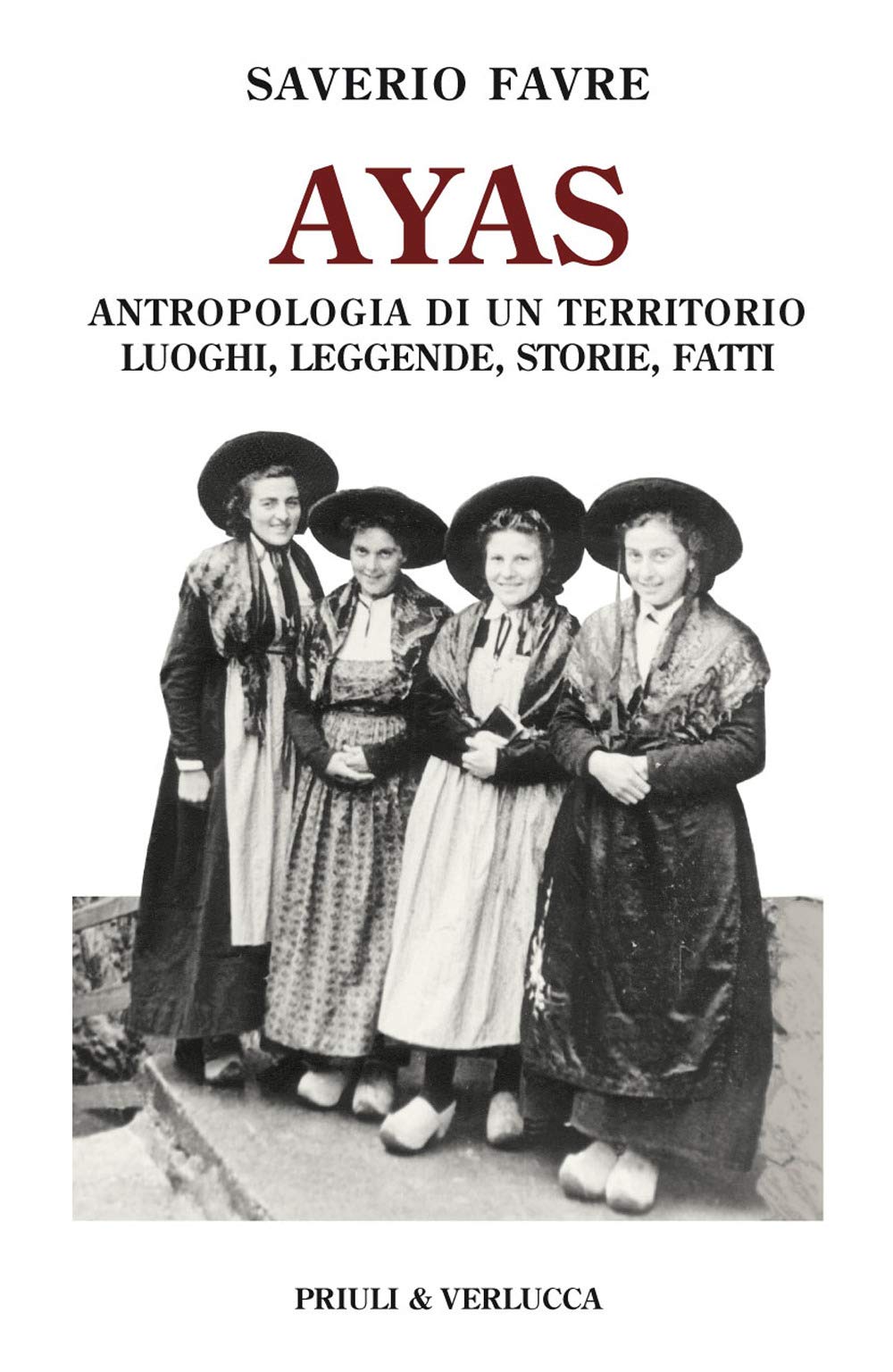 Ayas. Antropologia Di Un Territorio. Luoghi, Leggende, Storie, Fatti - 4