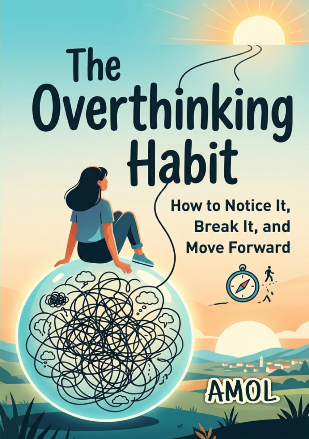 The Overthinking Habit: How to Notice It, Break It, and Move Forward