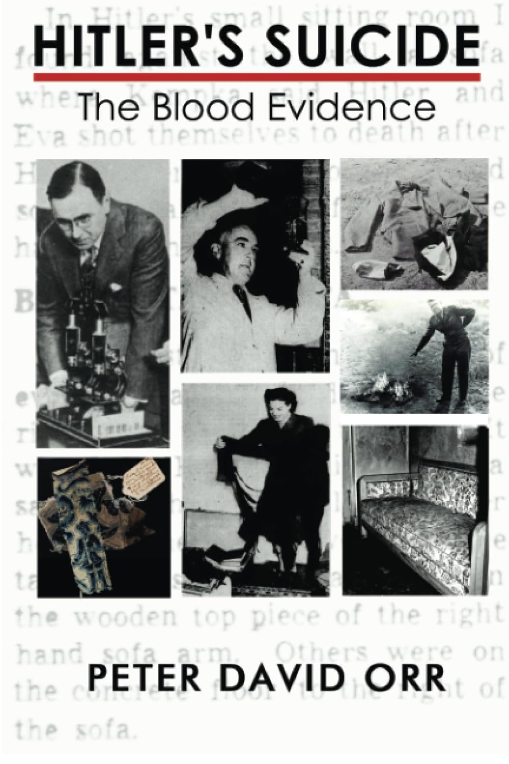 Hitler's Suicide: The Blood Evidence: An In-Depth Investigation of the Bloodstain Evidence: 4 (Hitler's Last Days Investigation)