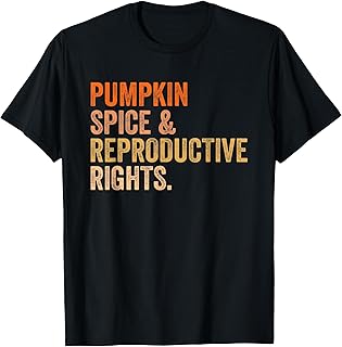 Pumpkin Spice Reproductive Rights Pro Choice Feminist T-Shirt