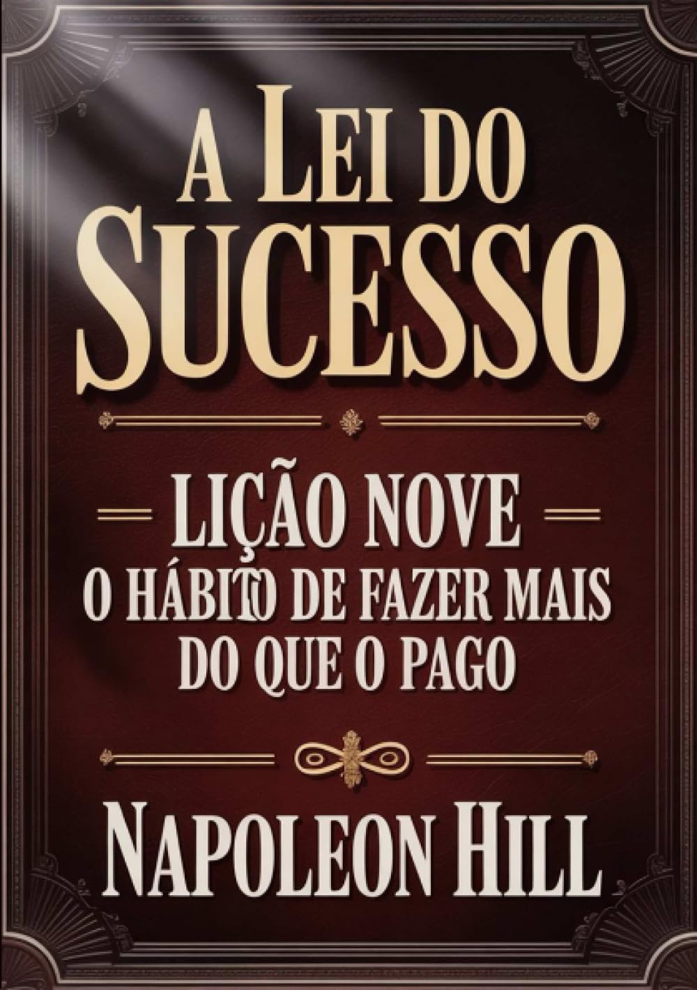 A LEI DO SUCESSO Lição Nove - O HÁBITO DE FAZER MAIS DO QUE O PAGO (traduzido)