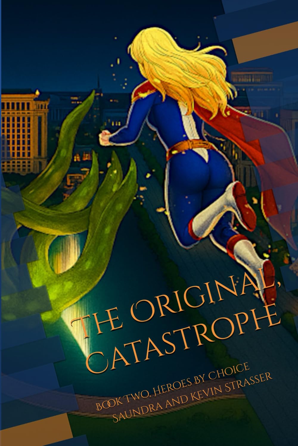 The Original, Catastrophe: Book Two, The Heroes By Choice Series: 2