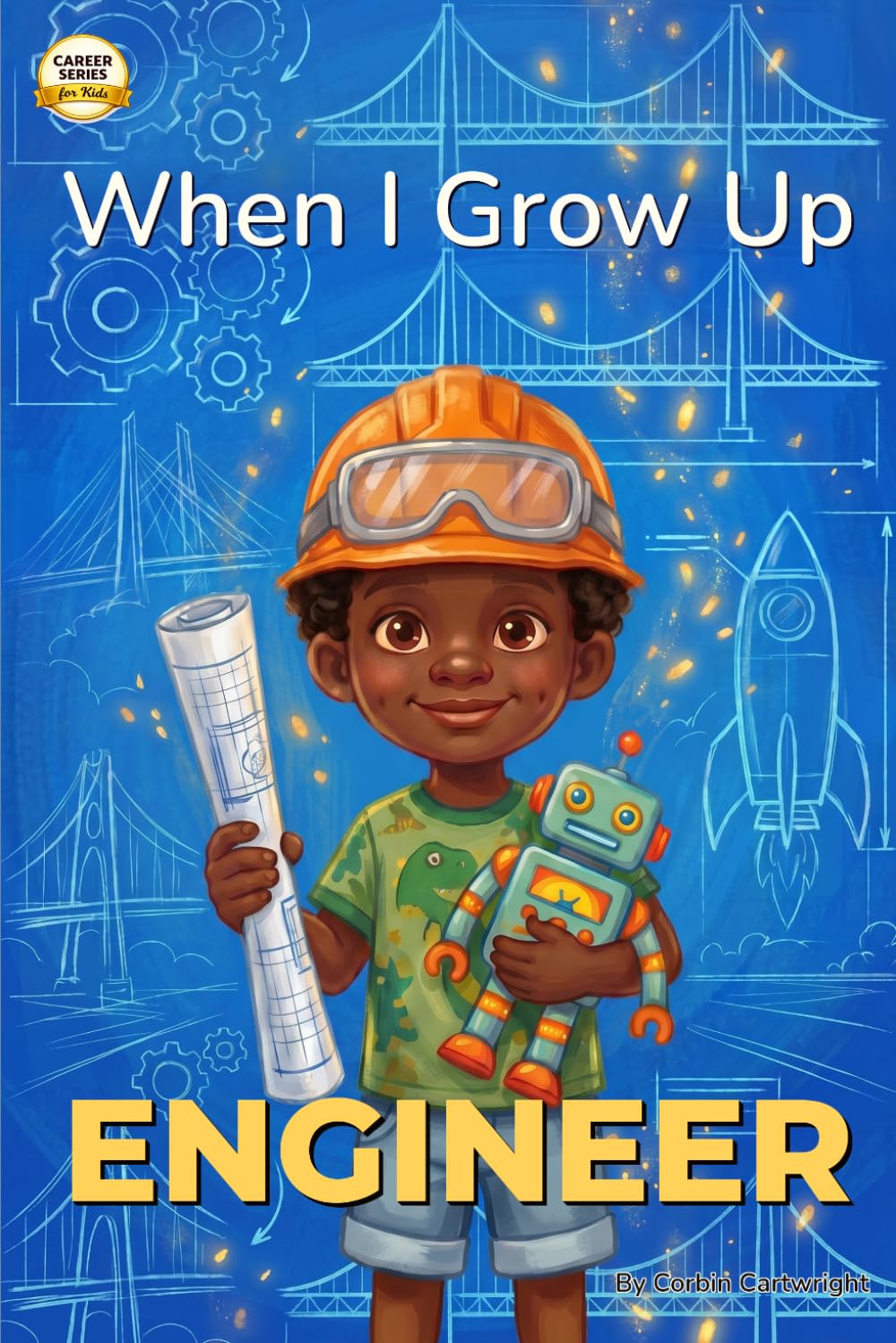 When I Grow Up, I Want to Be a Engineer: A Career Book for Kids Ages 4-7