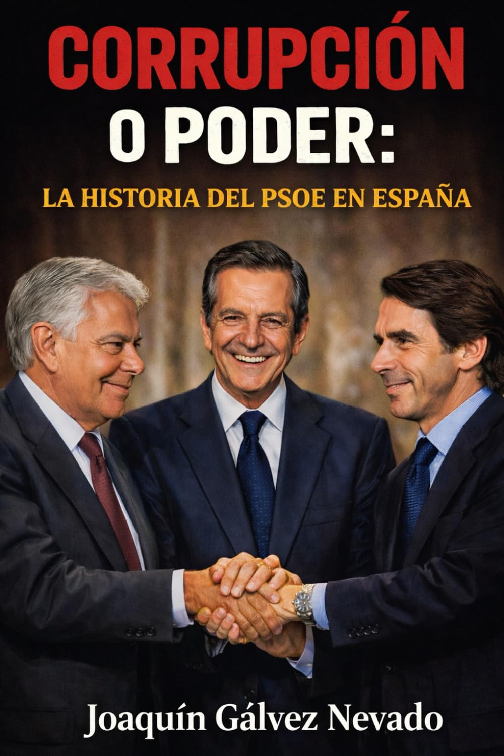 CORRUPCIÓN Y PODER: LA HISTORIA DEL PSOE EN ESPAÑA