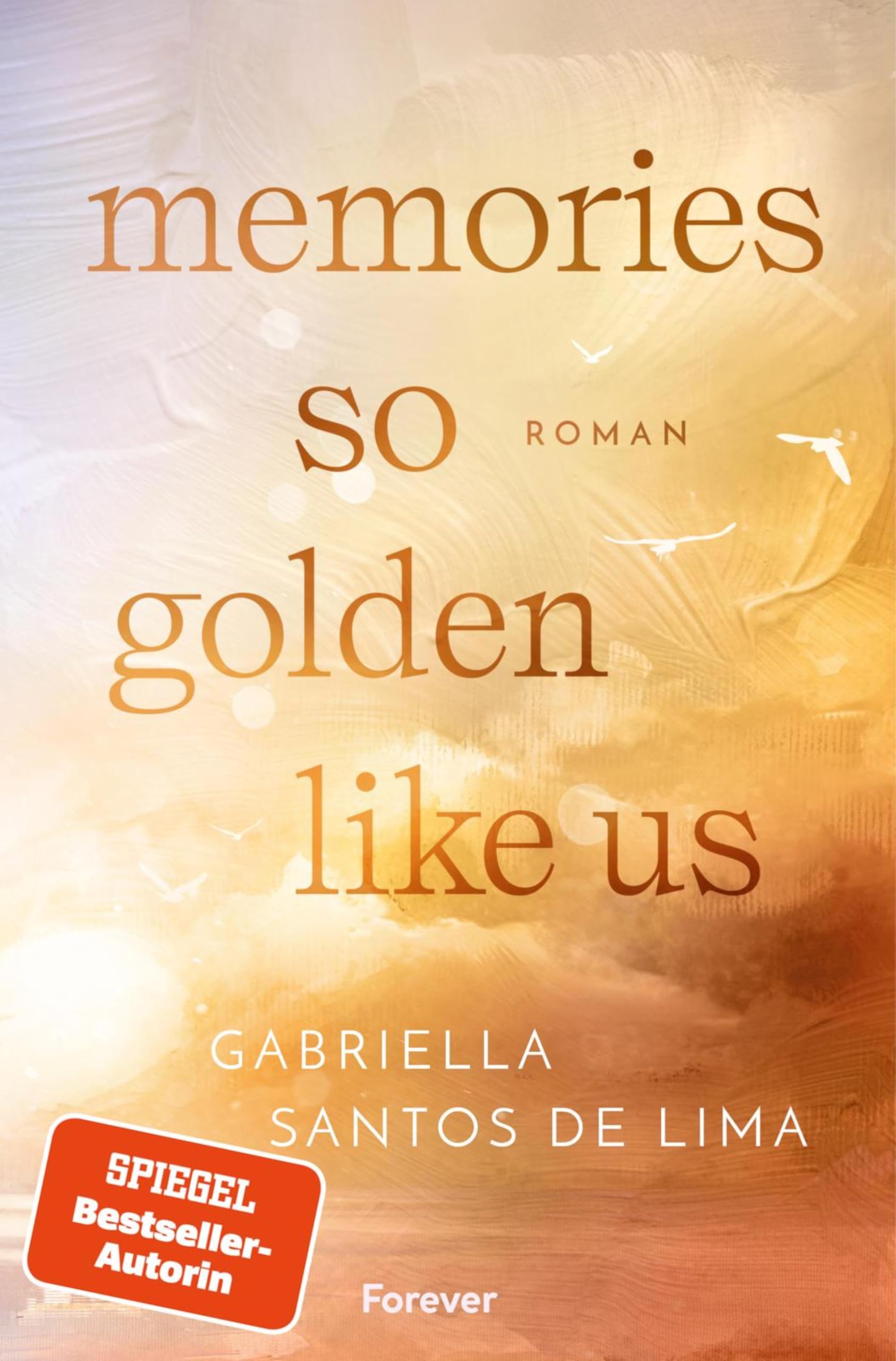 Memories So Golden Like Us: Roman | Die berührende Best Friend's Ex New Adult Romance der SPIEGEL Bestsellerautorin (Blue Eternity 2)