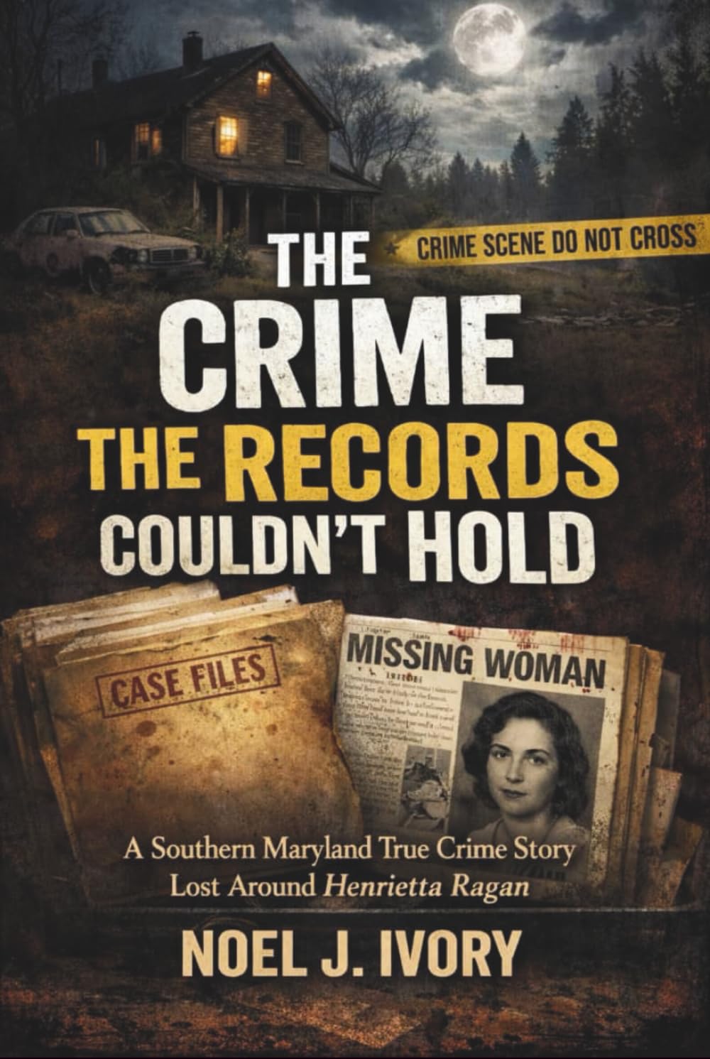 The Crime the Records Couldn’t Hold: A Southern Maryland True Crime Story Lost Around Henrietta Ragan
