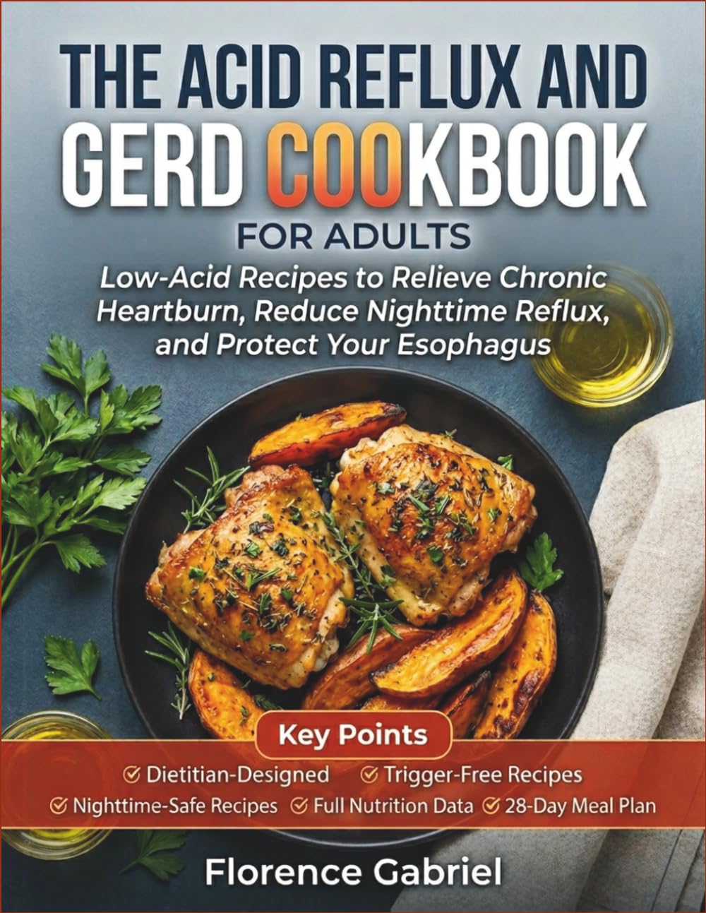 THE ACID REFLUX AND GERD COOKBOOK FOR ADULTS: Low-Acid Recipes to Relieve Chronic Heartburn, Reduce Nighttime Reflux, and Protect Your Esophagus