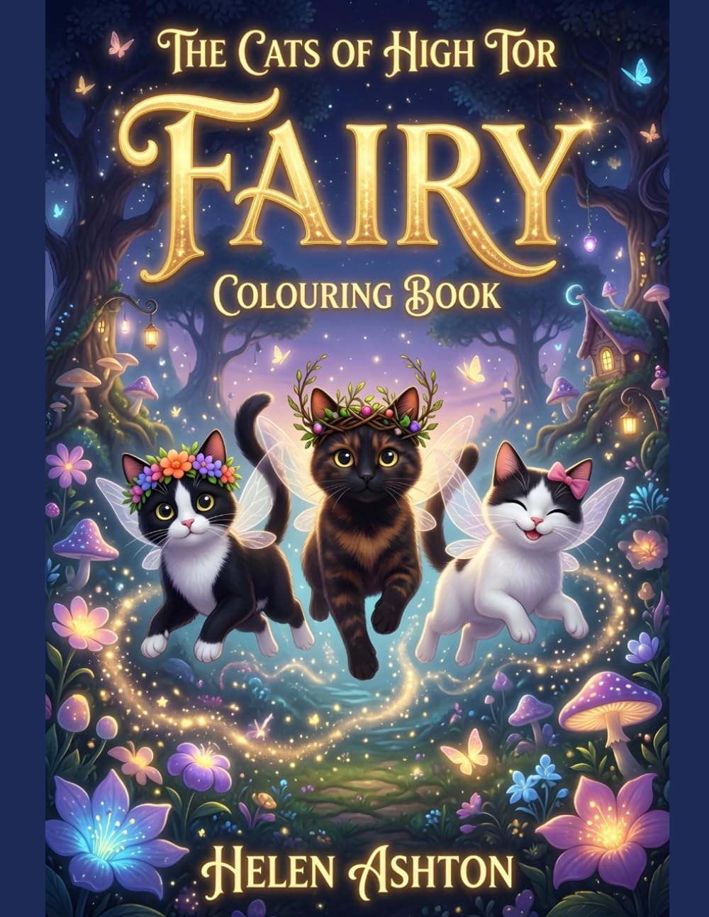 The Cats of High Tor Fairy Colouring Book: Magical Cats, Fairy Friends, Enchanted Gardens & More! (The Cats of High Tor Colouring Collection)