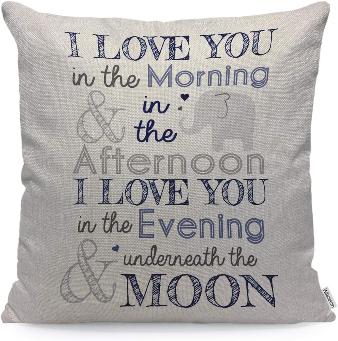 WONDERTIFY Pillow Cover I Love You in The Morning Afternoon Evening with Elephant Letter - Soft Linen Pillow Case for Decorative Bedroom/Livingroom/Sofa/Car - Cushion Covers 18x18 Inch : Everything Else