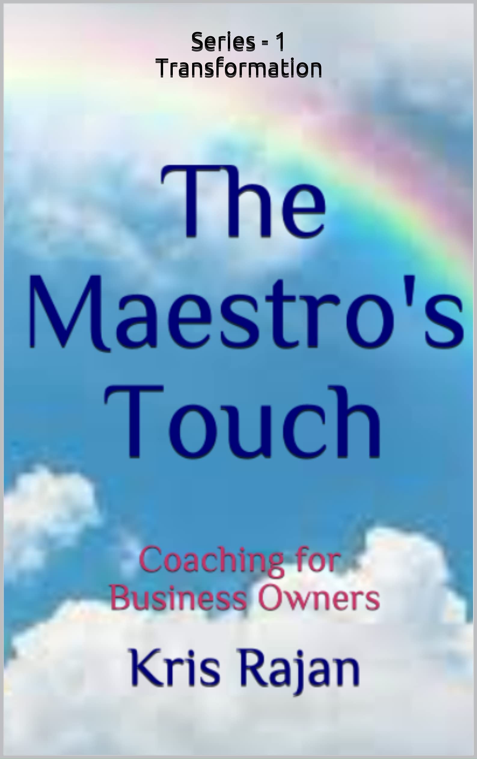 Series - 1 Transformation: Coaching for Business Owners (The Maestro's Touch Series) (English Edition)