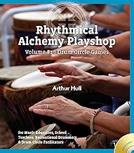 Rhythmical Alchemy Playshop: Drum Circle Games (Volume #1)