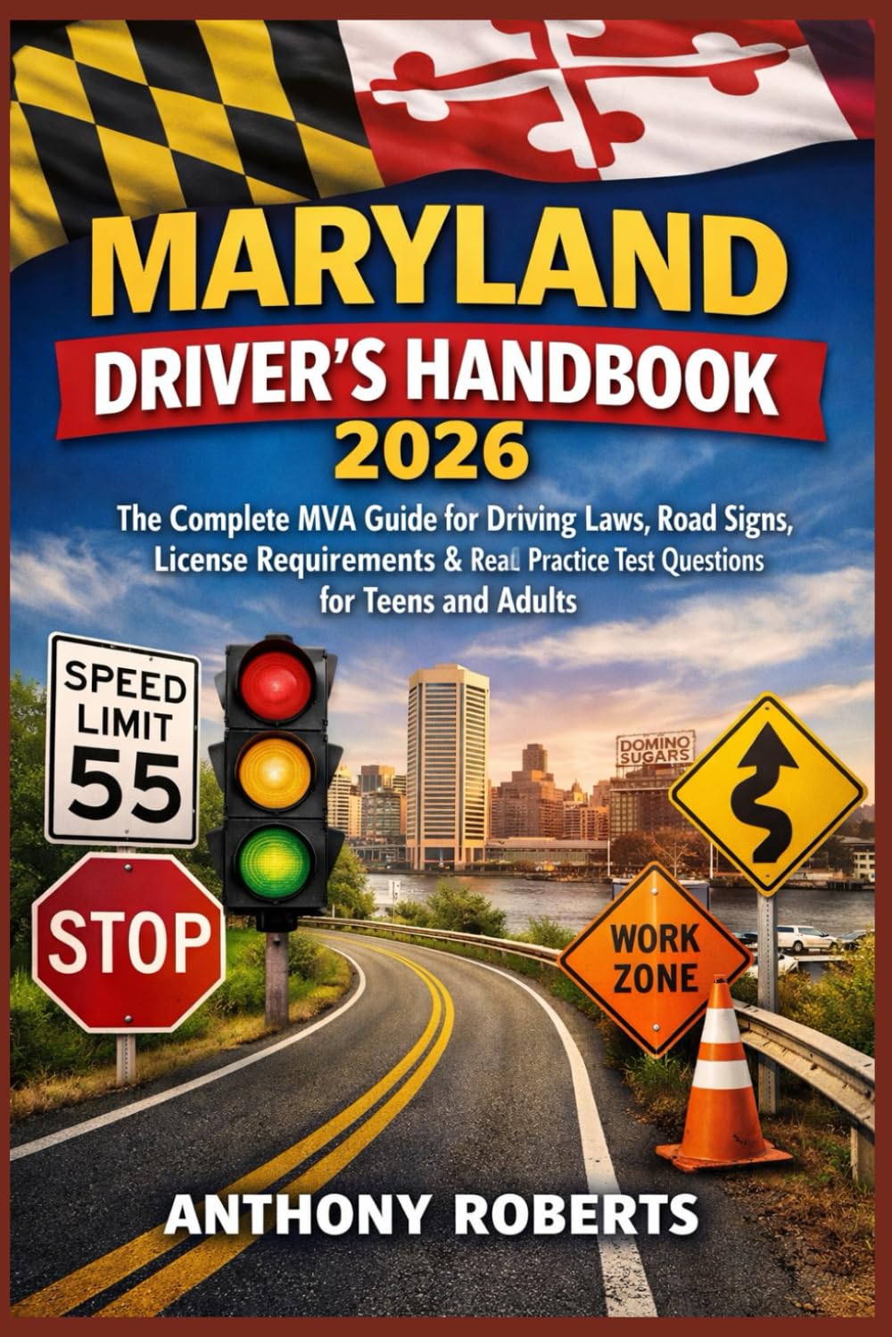 Maryland Driver’s Handbook 2026: The Complete MVA Guide for Driving Laws, Road Signs, License Requirements & Real Practice Test Questions for Teens ... drivers both experienced and inexperienced.)