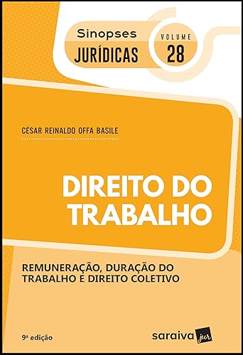Sinopses jurídicas: Direito do trabalho - 9ª edição de 2019: Remuneração, Duração do Trabalho e Direito Coletivo: 28