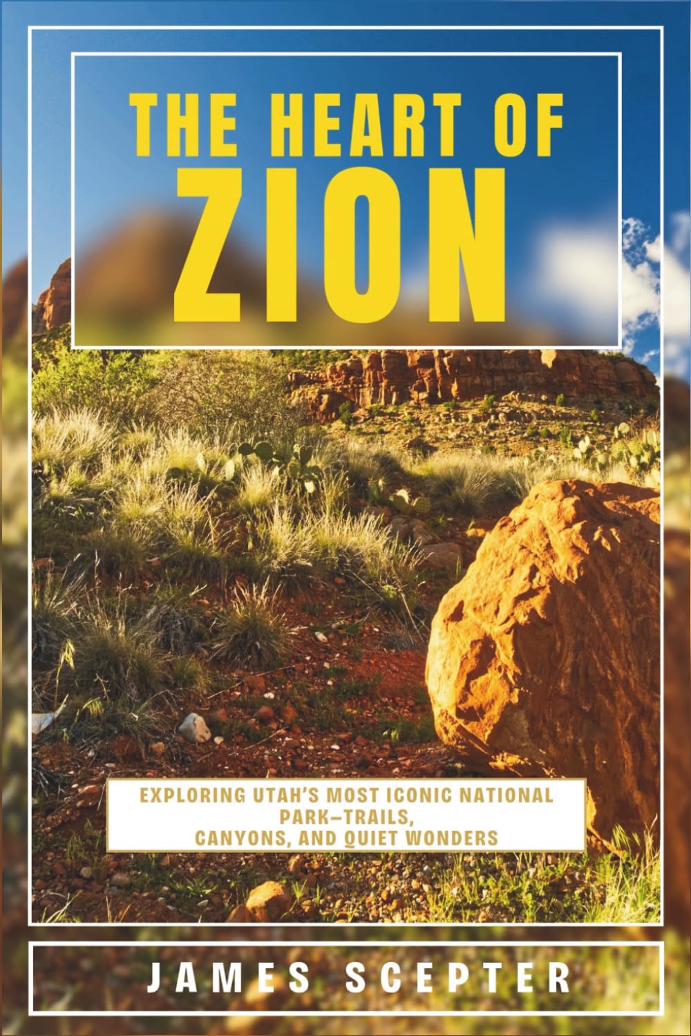 The Heart of Zion: Exploring Utah’s Most Iconic National Park—Trails, Canyons, and Quiet Wonders      Paperback – Large Print, November 4, 2025