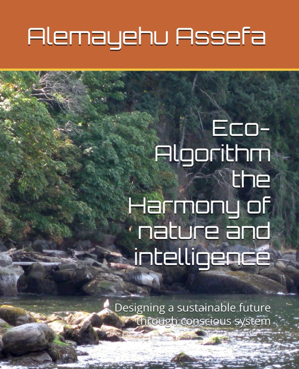 Eco-Algorithm the Harmony of nature and intelligence: Designing a sustainable future through conscious system
