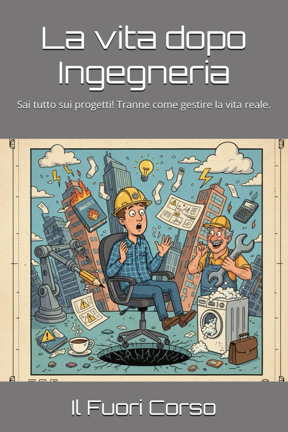 La vita dopo Ingegneria: Sai tutto sui progetti! Tranne come gestire la vita reale. (Magna cum Ansia)