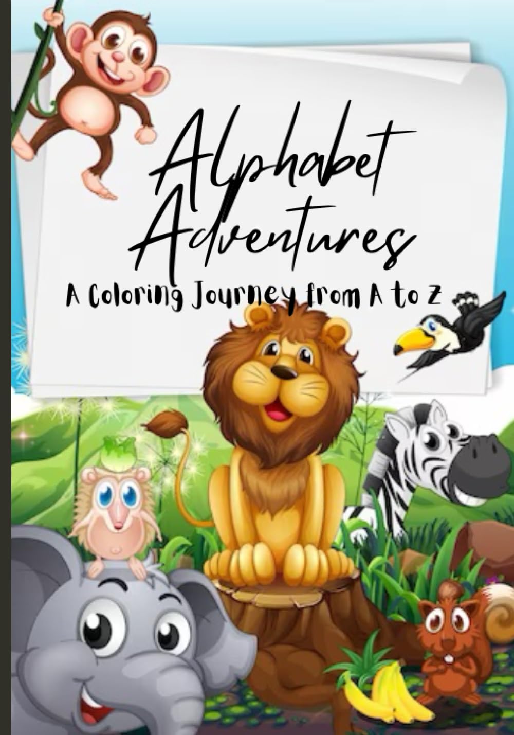 Alphabet Adventures: A COLORING JOURNEY FROM A TO Z