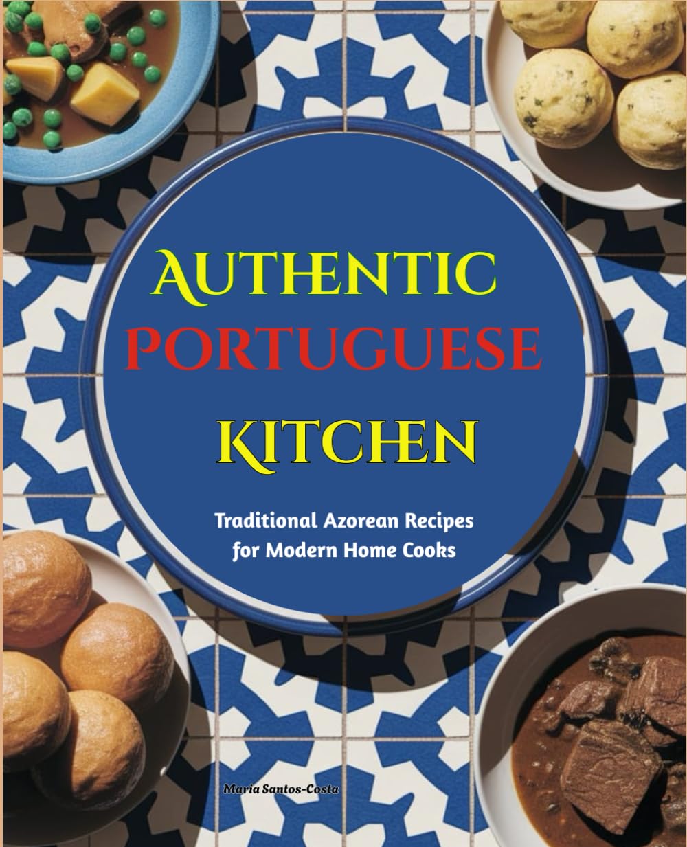 Authentic Portuguese Kitchen: Traditional Azorean Recipes for Modern Home Cooks      Paperback – August 10, 2025