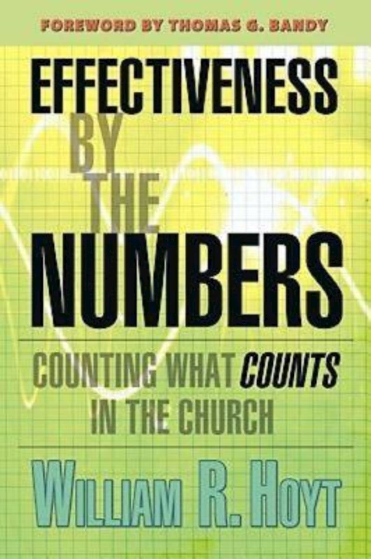 Buy Effectiveness by the Numbers: Counting What Counts in the Church — BookShops.in