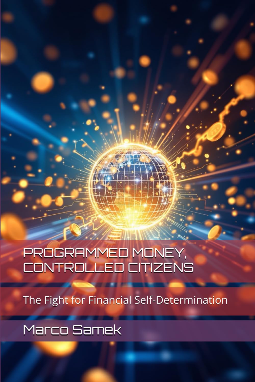 PROGRAMMED MONEY, CONTROLLED CITIZENS: The Fight for Financial Self-Determination