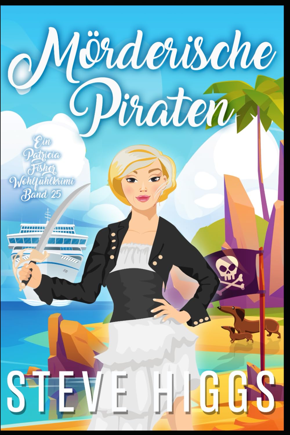 Mörderische Piraten: Ein Patricia Fisher Wohlfühlkrimi Buch 25 (Die Wohlfühl-Krimis von Patricia Fisher)