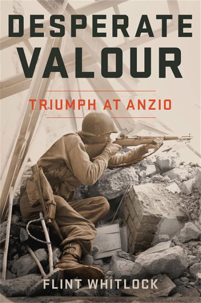 Desperate Valour: Triumph at Anzio: Whitlock, Flint