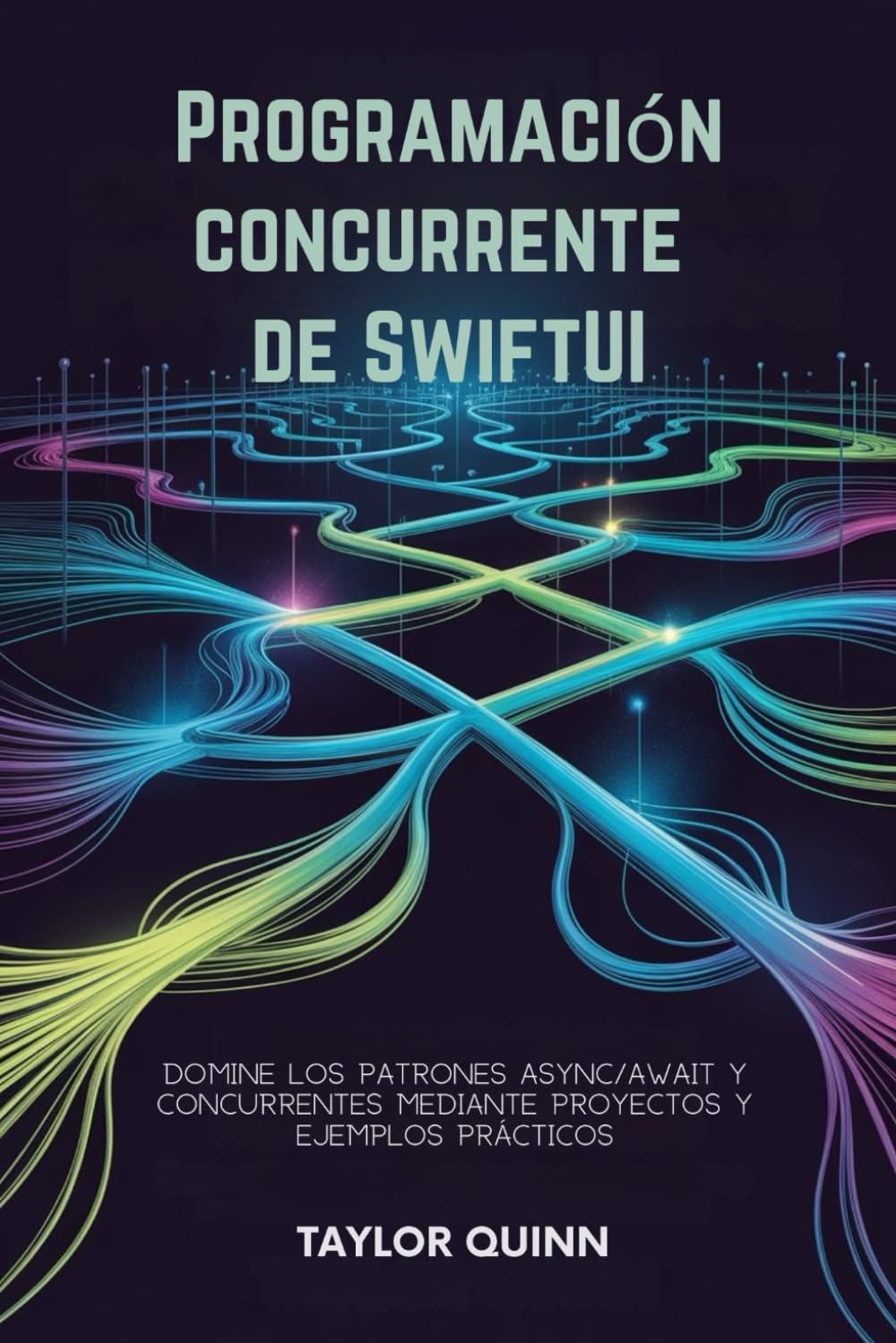 Programación concurrente de SwiftUI: Domine los patrones Async/Await y Concurrentes mediante proyectos y ejemplos prácticos