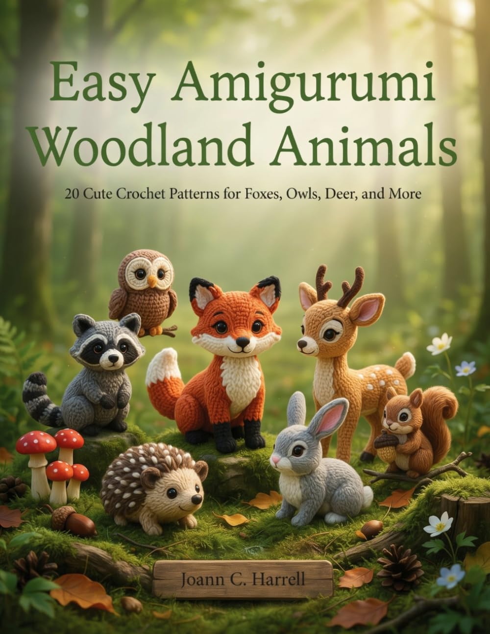 Easy Amigurumi Woodland Animals: 20 Cute Crochet Patterns for Foxes, Owls, Deer, and More