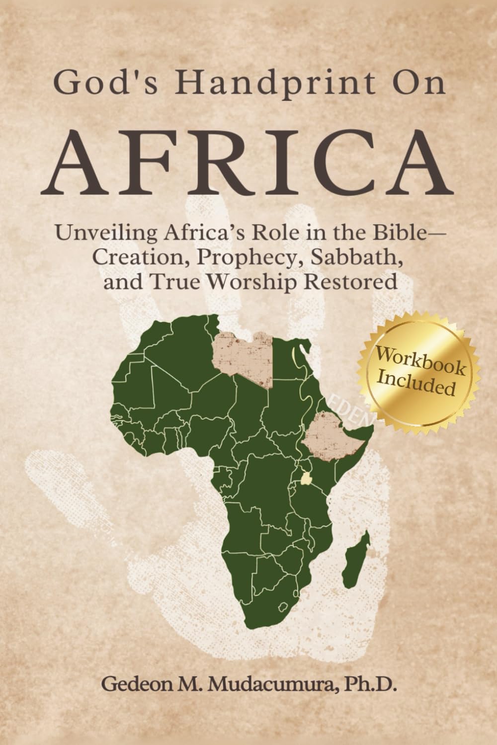 GOD’S HANDPRINT ON AFRICA: UNVEILING AFRICA’S ROLE IN THE BIBLE— CREATION, PROPHECY, SABBATH, AND TRUE WORSHIP RESTORED