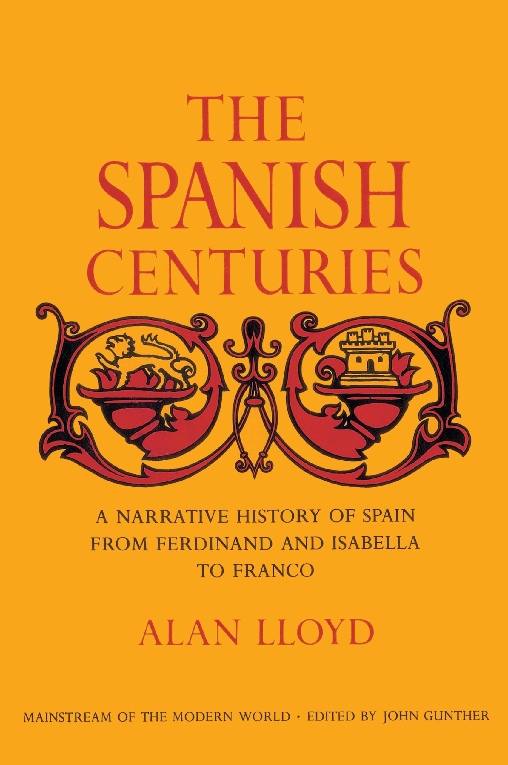 The Spanish Centuries: A Narrative History of Spain from Ferdinand and Isabella to Franco