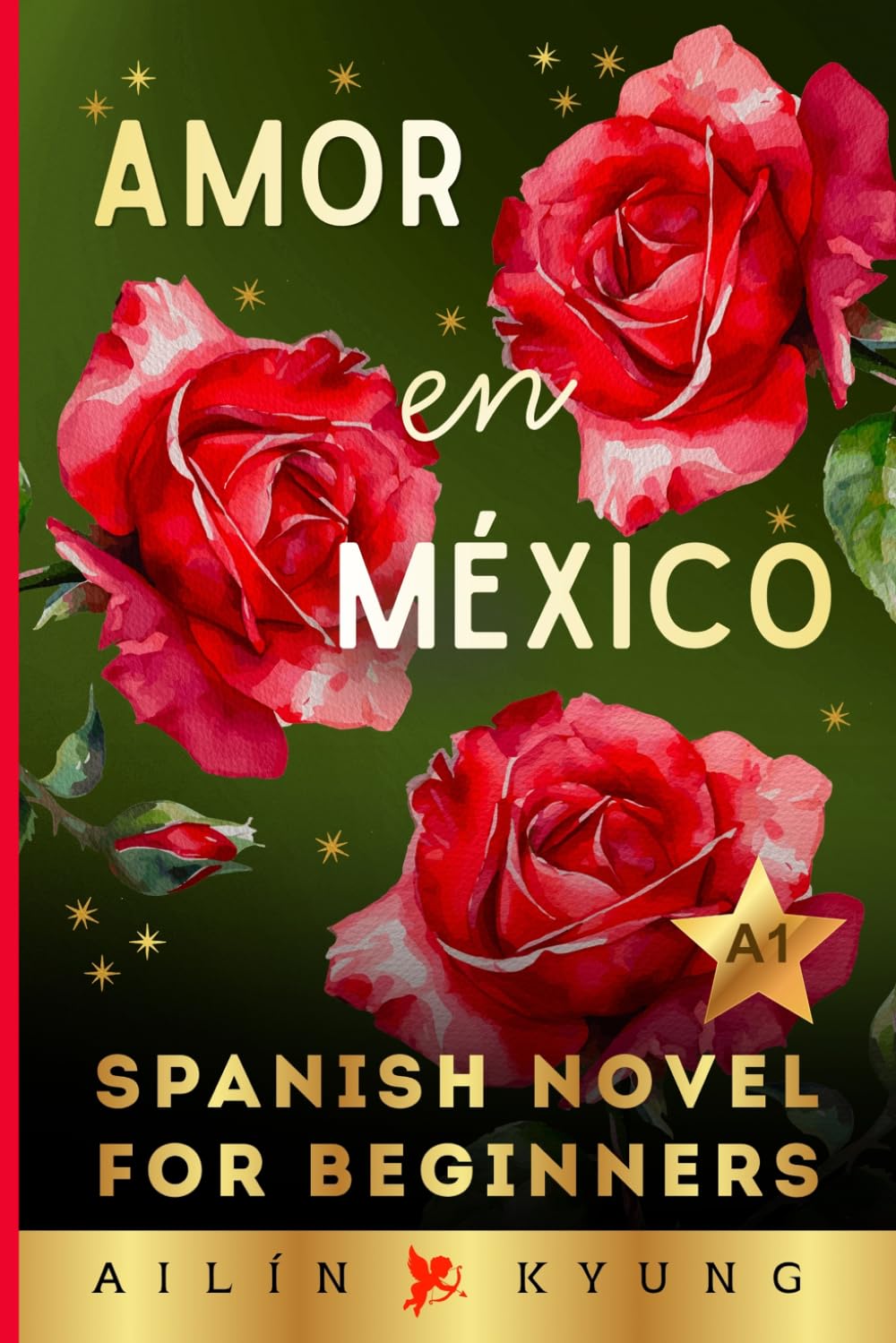 Mexican Spanish for Beginners: Love in Mexico – Romance (Spanish Novels for Adult Beginners A1) Mexican Spanish Short Stories – Amor en México