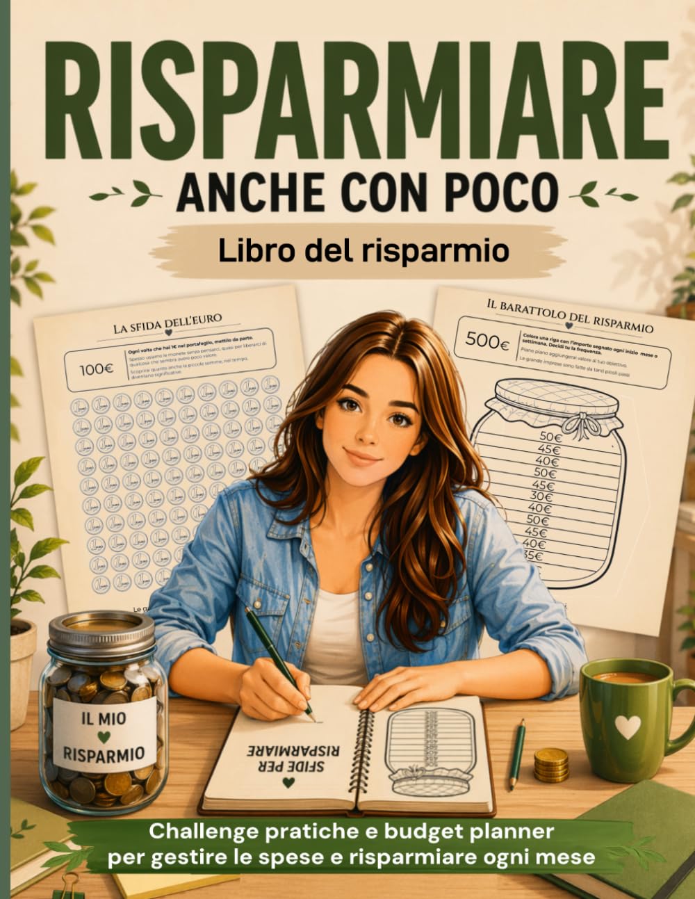 Risparmiare anche con poco: Libro del risparmio: Challenge pratiche e budget planner per gestire le spese e risparmiare ogni mese