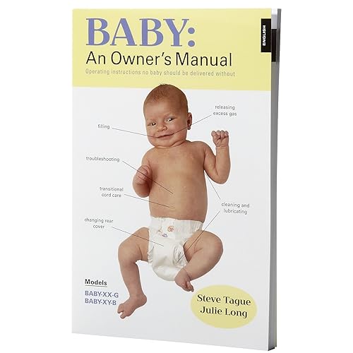Baby: An Owner's Manual: Operating Instructions No Baby Should Be Delivered Without