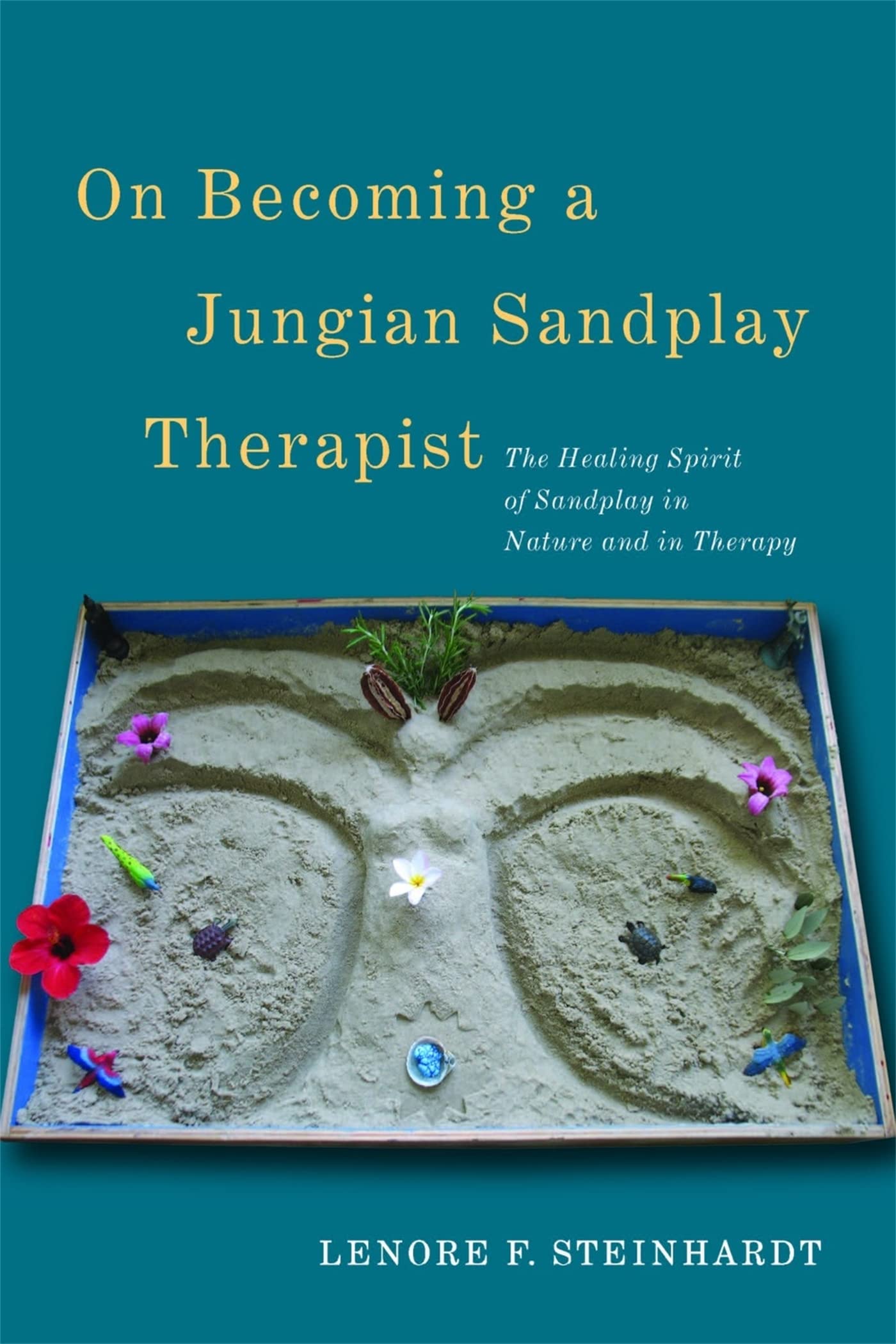 On Becoming a Jungian Sandplay Therapist: The by Lenore Steinhardt PAPERBACK