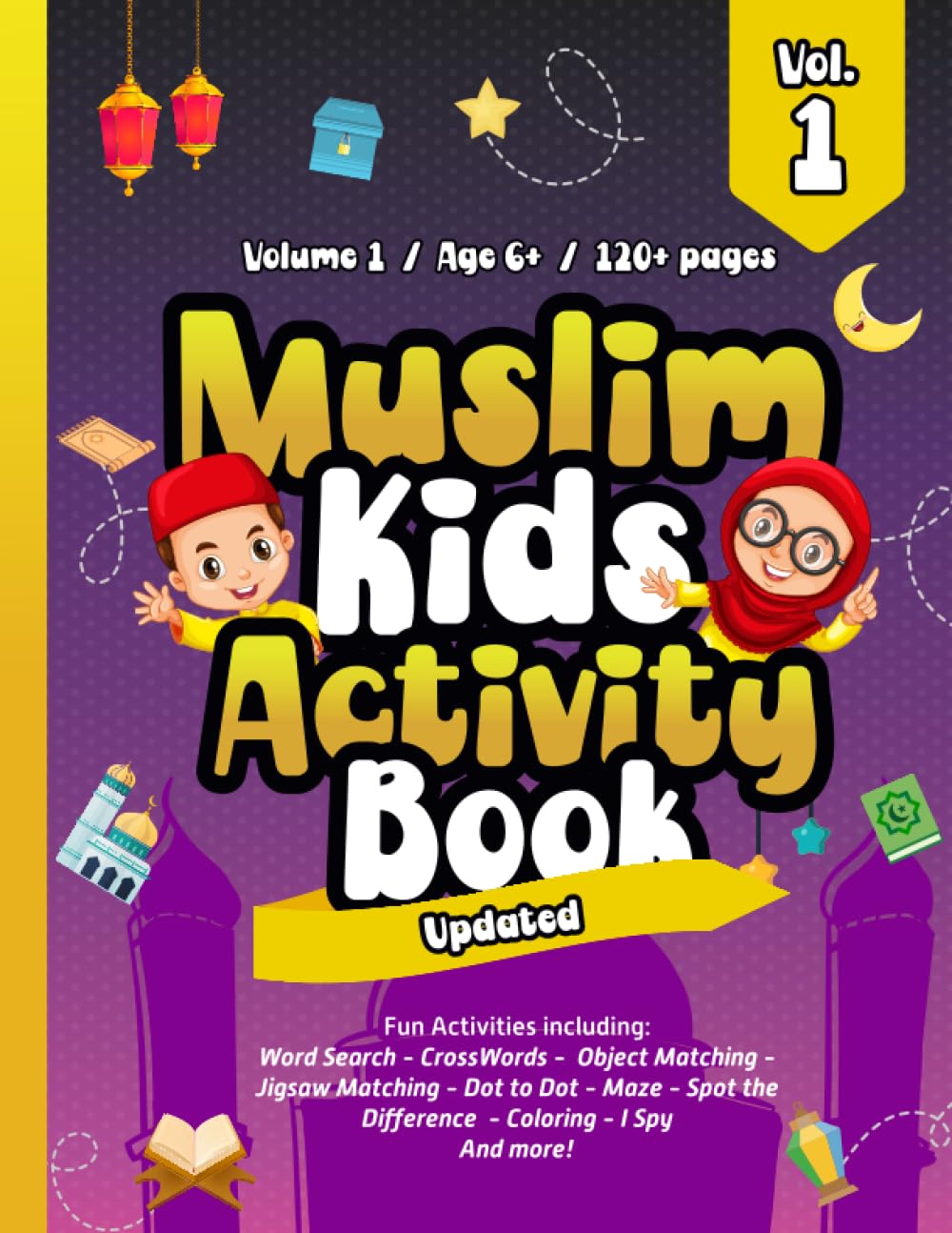 Muslim Kids Activity Book: Incredibly Fun Activities including; Dot to Dot, Maze, Spot the Difference, Word Search, Coloring, Crosswords, I Spy, Word ... Log, And More! (Muslim Kids Activity Books)