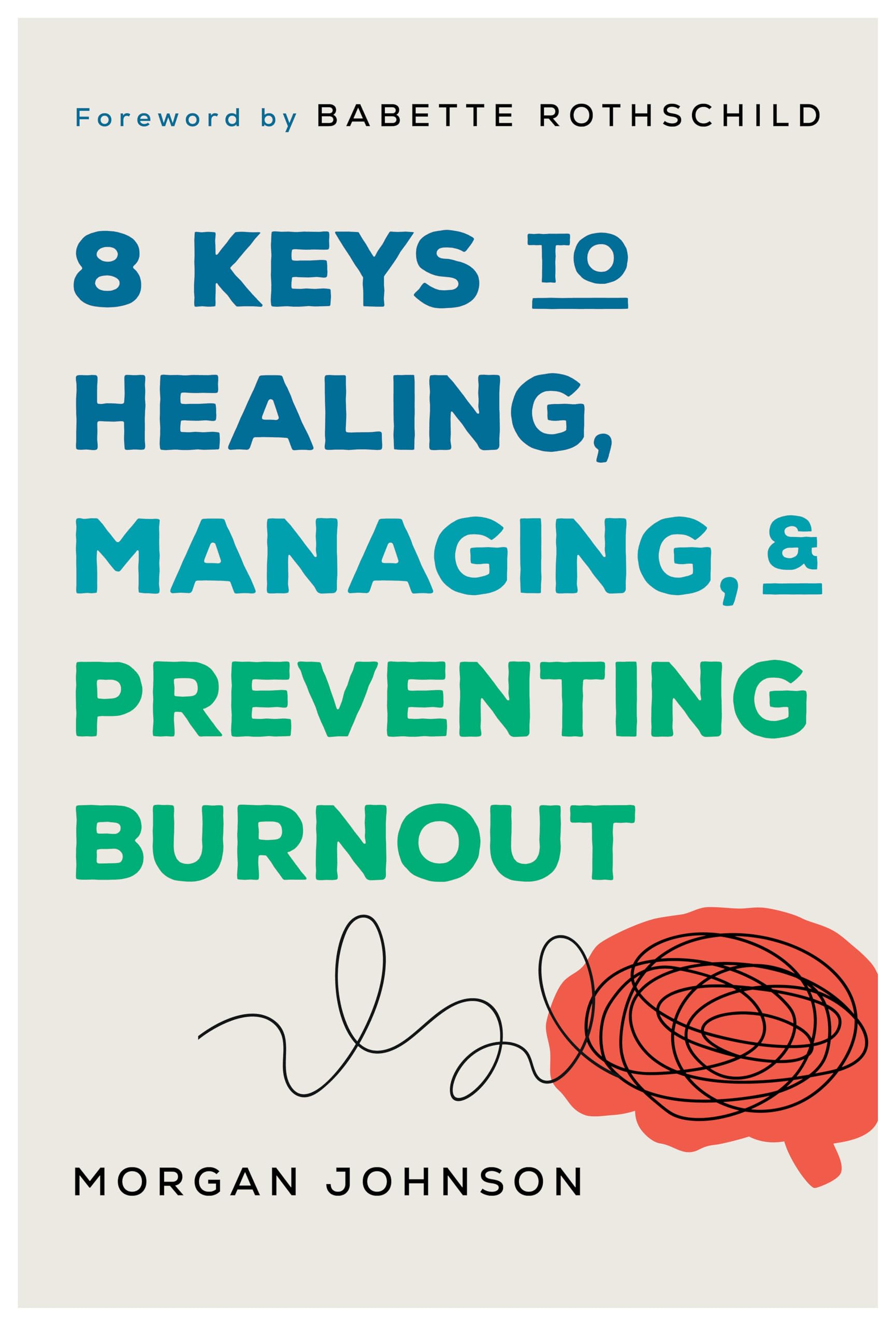 8 Keys to Managing, Healing, and Preventing Burnout: 0 (8 Keys to Mental Health)