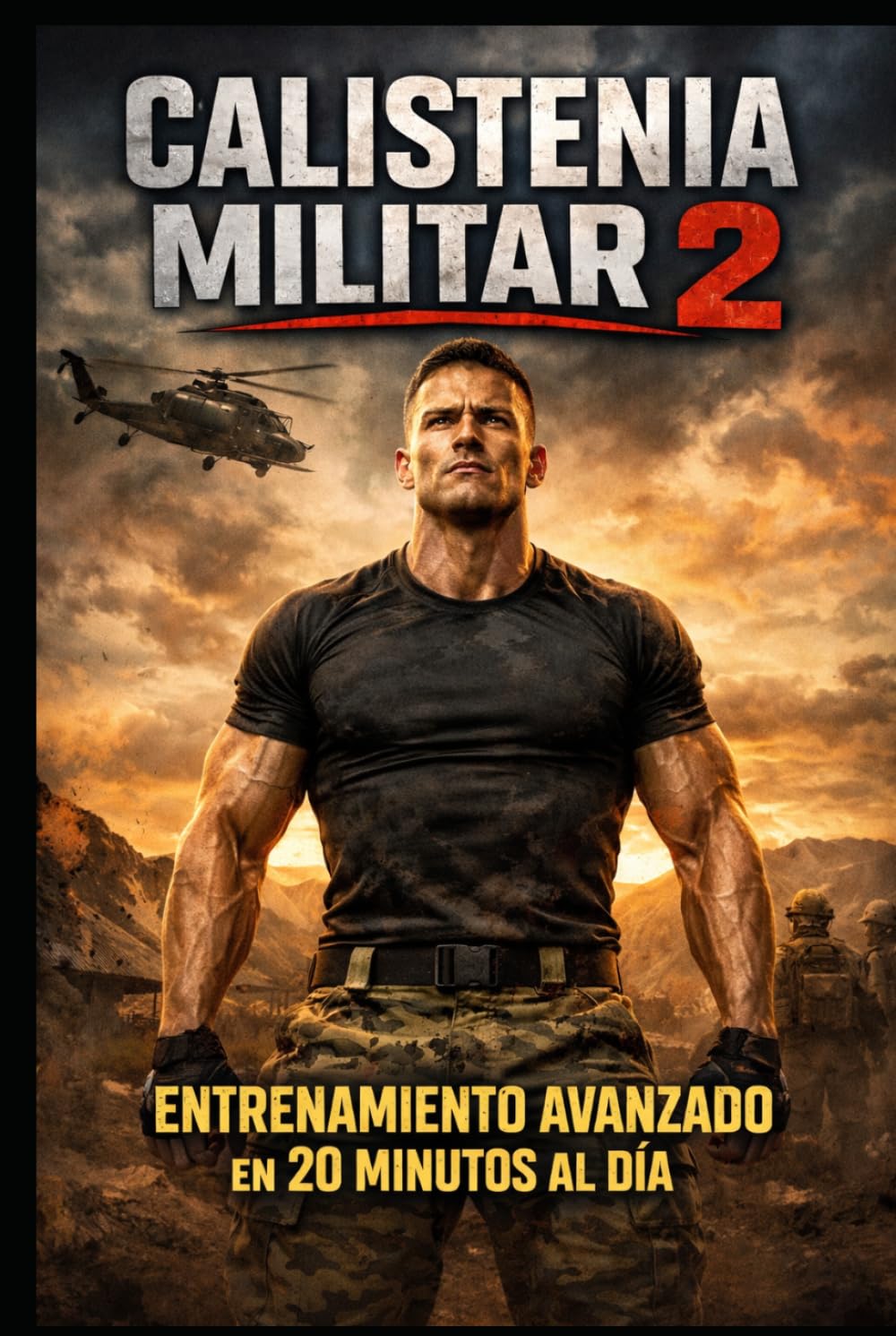 Calistenia Militar 2: Entrenamiento Avanzado en 20 Minutos al Día