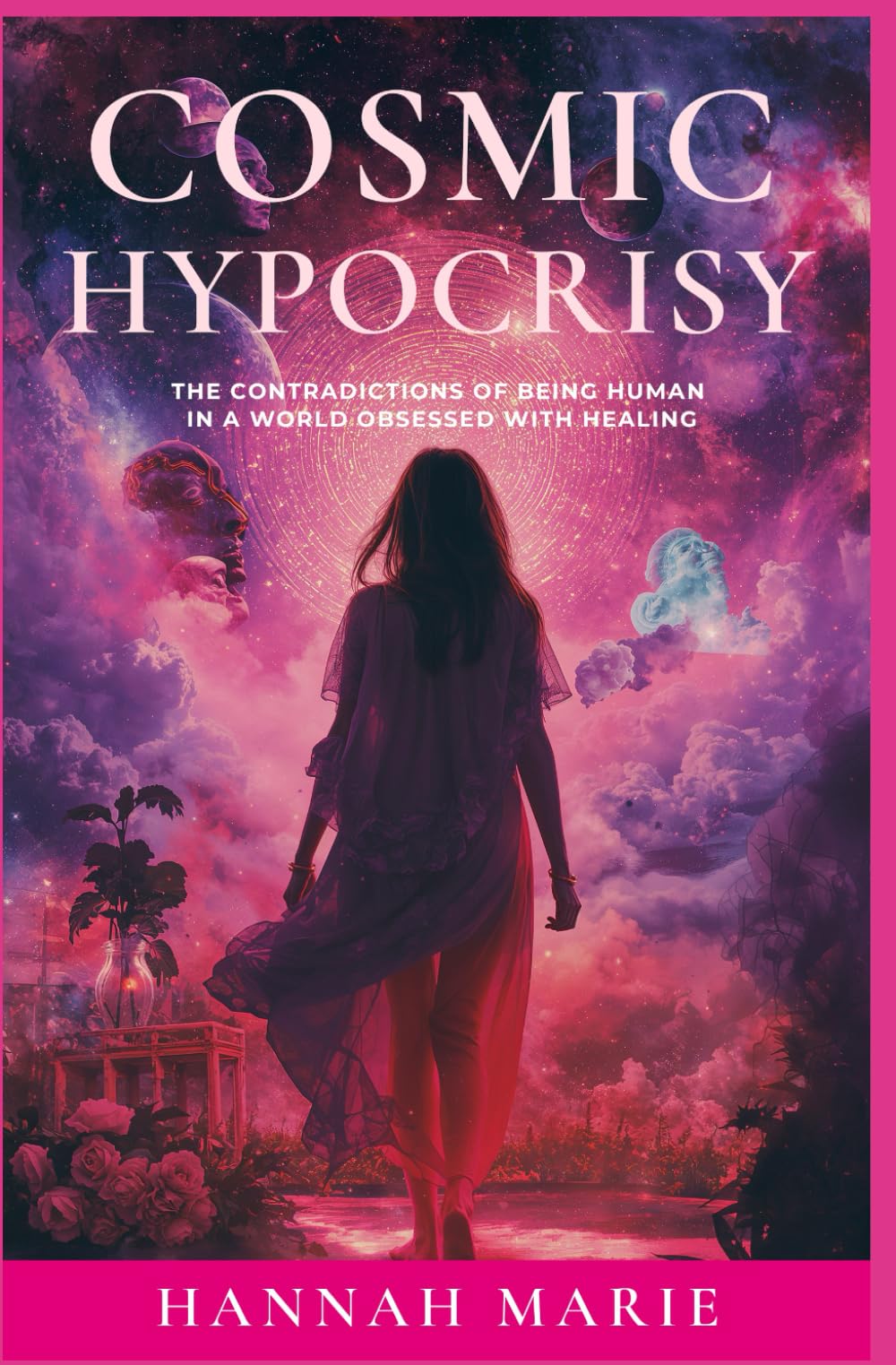 Cosmic Hypocrisy: The Contradictions of Being Human in a World Obsessed with Healing (Cosmic Essential Series)