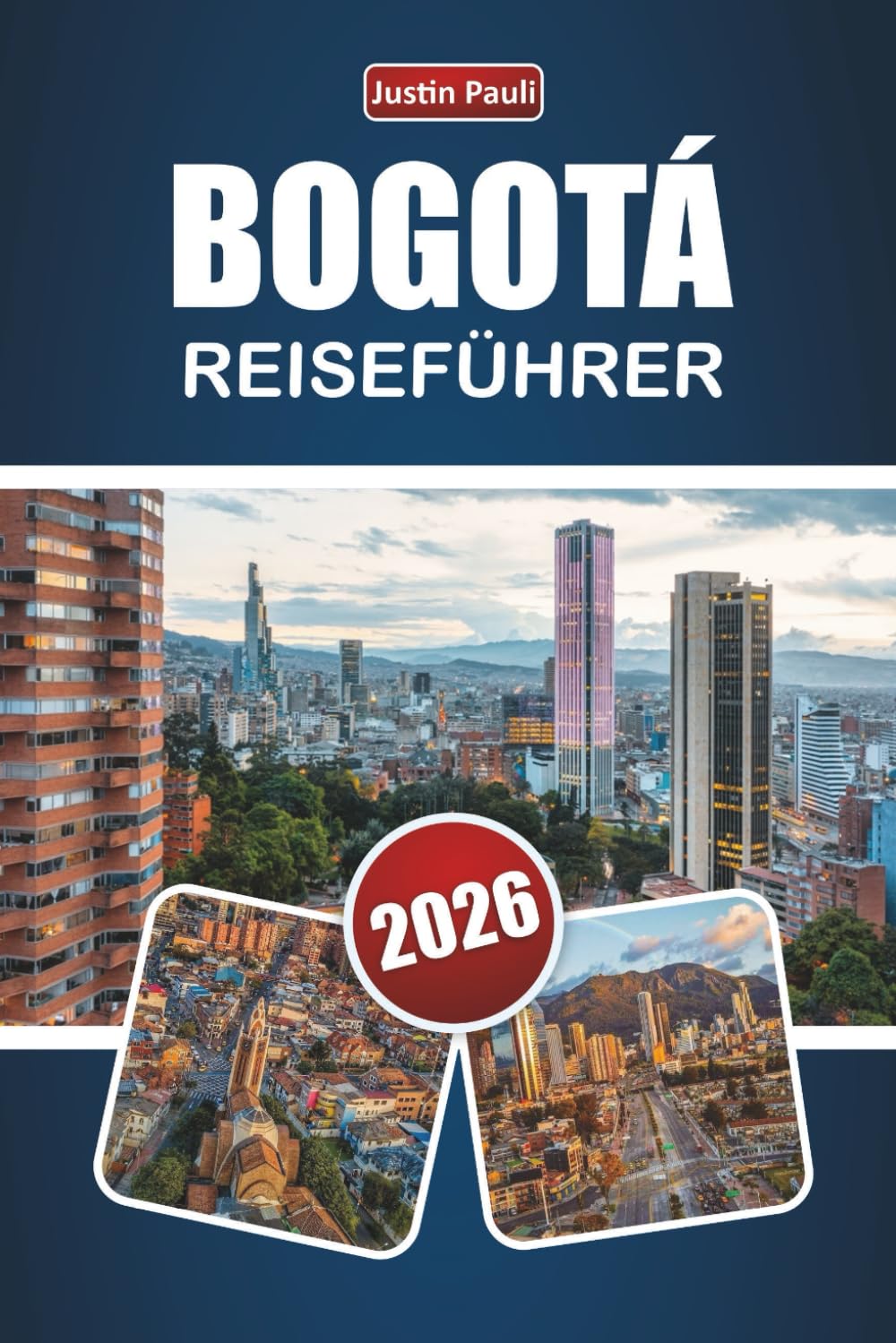 BOGOTÁ REISEFÜHRER 2026: Entdecken Sie die wichtigsten Attraktionen, versteckten Schätze, kulturellen Sehenswürdigkeiten, die lokale Küche und Reisetipps in Kolumbiens Hauptstadt