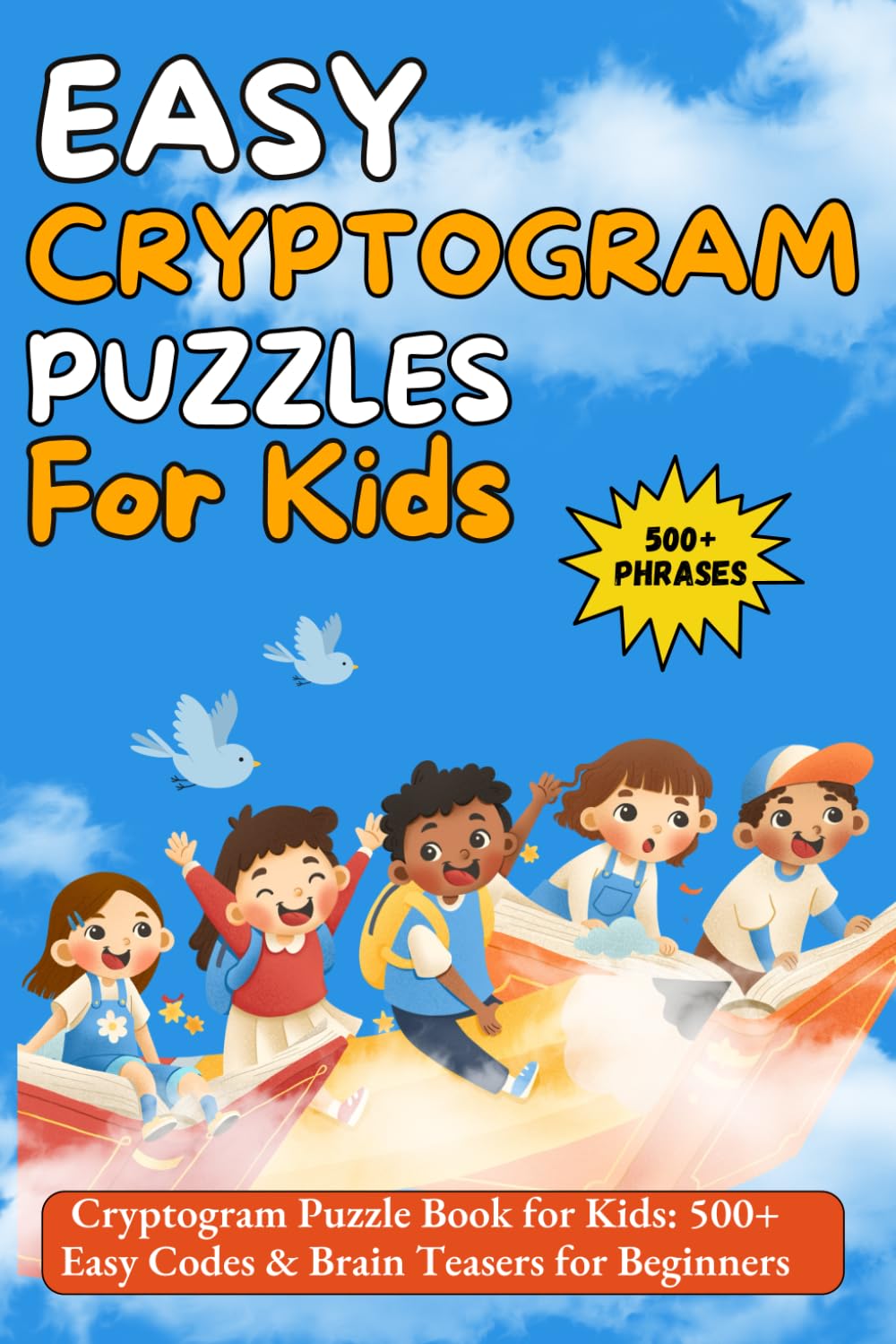 Easy Cryptogram Puzzles for Kids: Cryptogram Puzzle Book for Kids: 500+ Easy Codes & Brain Teasers for Beginners
