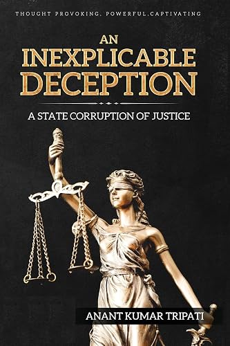 An Inexplicable Deception: A State Corruption of Justice