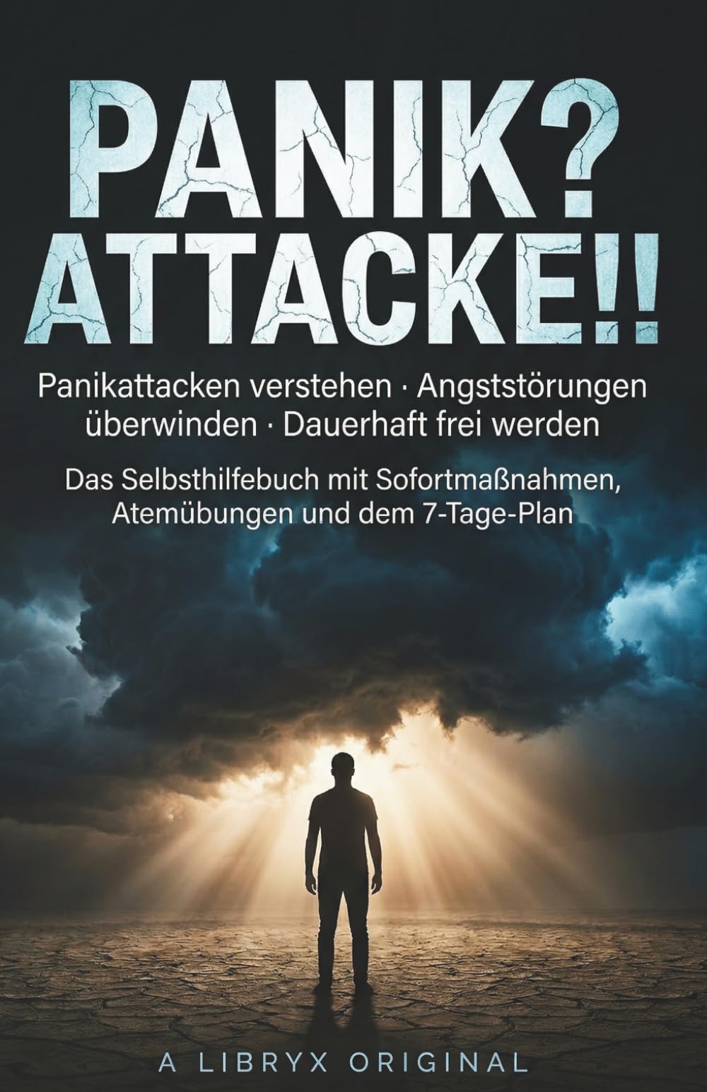 Panik? Attacke!!: Panikattacken verstehen, Angststörungen überwinden und dauerhaft frei werden – Das Selbsthilfebuch mit Sofortmaßnahmen, Atemübungen und dem 7-Tage-Plan