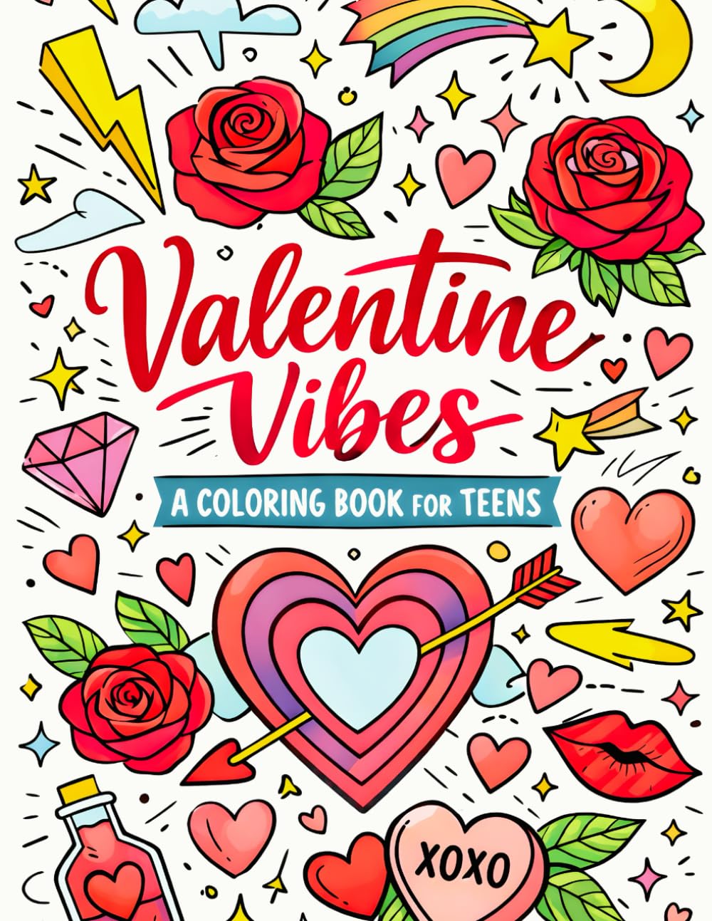 Valentine Vibes: A Coloring Book for Teens: 50 Valentine’s Day Coloring Pages for Relaxation, Stress Relief, and Creative Fun