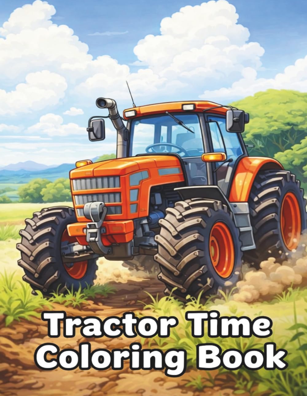 Tractor Coloring Book – 25 Fun Tractor & Farm Machine Illustrations: For Kids and Adults – Farm Vehicles, Tractors, Combine Harvesters & Country Life