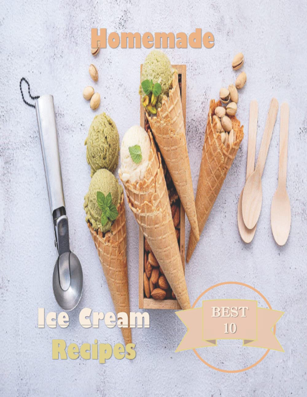 Best 10 homemade ice cream recipes: Ice Cream Recipe Book | How to Make Homemade Ice Cream | Simple and Easy Ice Cream Recipes | Delicious Homemade Ice Cream