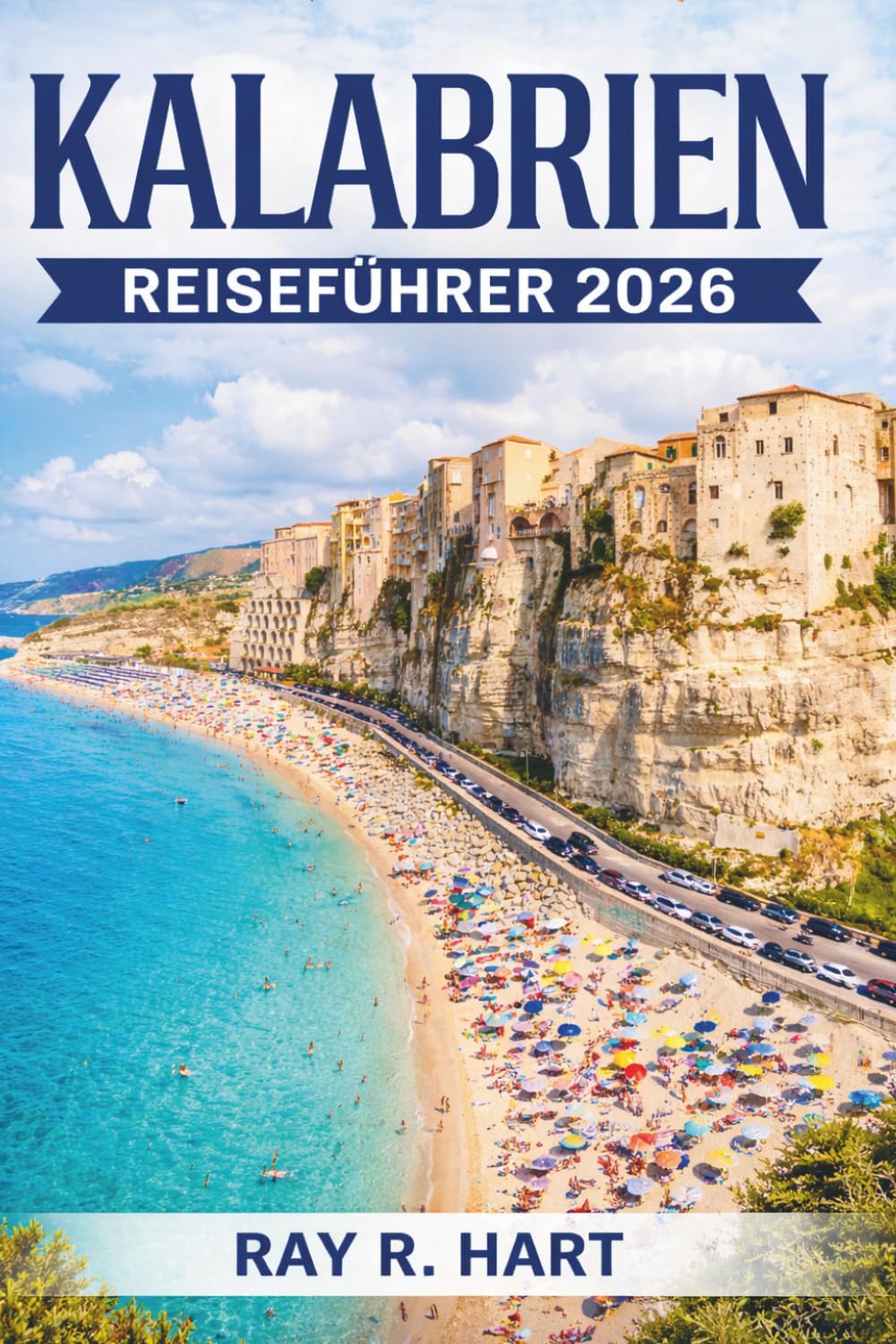 Kalabrien Reiseführer 2026: Versteckte Schätze, Küstenorte, Atemberaubende Wanderungen und Insider-Tipps in Süditalien