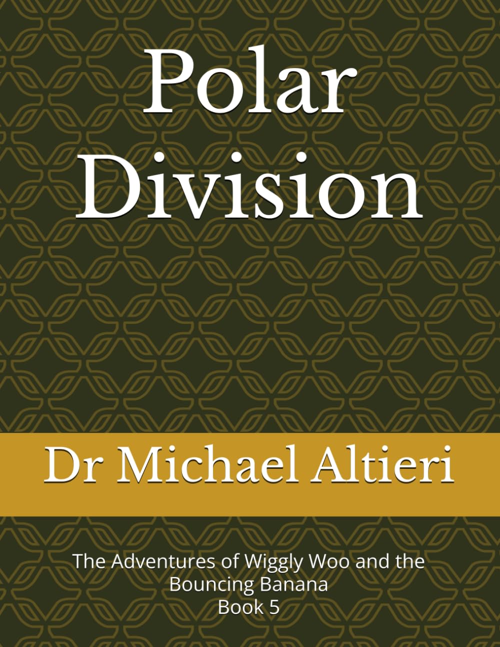 The Polar Division: The Adventures of Wiggly Woo and the Bouncing Banana Book 5